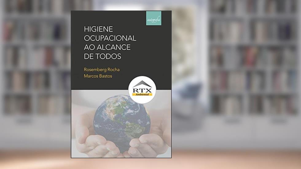 Higiene Ocupacional ao alcance de todos, do autor Rosemberg Rocha; Marcos Bastos