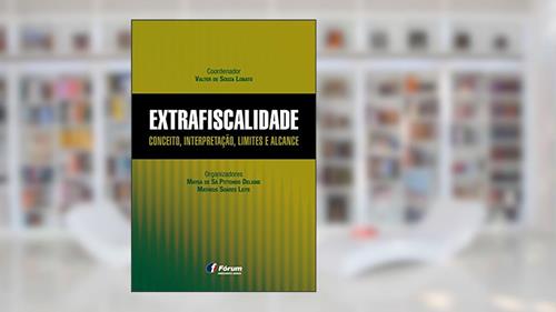 Capa de Extrafiscalidade Conceito Interpretação Limites e Alcance, do autor Valter de Souza Lobato