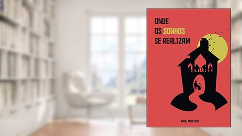 Capa de Onde os sonhos se realizam, do autor Raul Martins