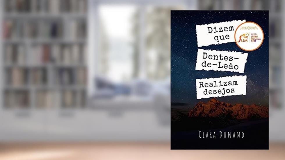 Dizem que dentes-de-leão realizam desejos, do autor Clara Dunand