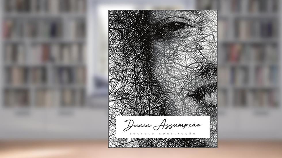 Secreta Construção, do autor Maria do Rosário de Assumpção Braga (Duaia Assumpção)