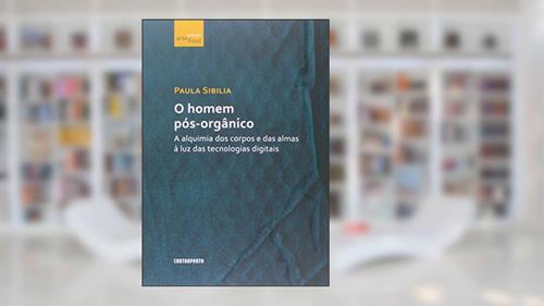 Capa de Homem Pos-organico, O, do autor Paula Sibilia