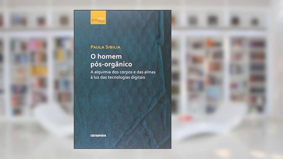 Homem Pos-organico, O, do autor Paula Sibilia