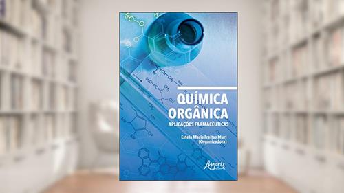 Capa de Química orgânica: aplicações farmacêuticas, do autor Estela Maris Freitas Muri