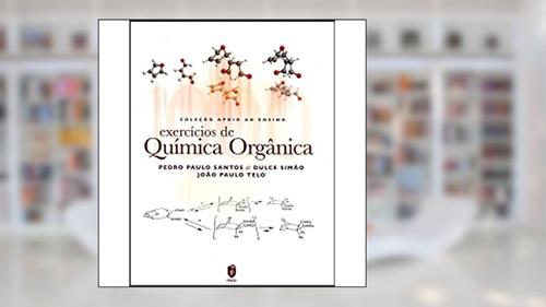 Capa de Exercícios de Química Orgânica, do autor Pedro Paulo Santos; Dulce Pereira Simão; João Paulo Telo