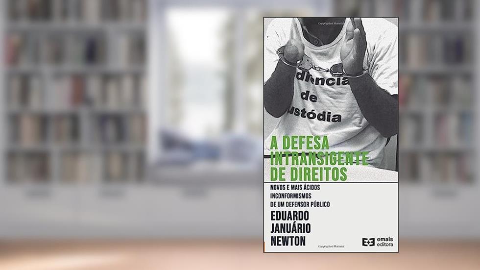 A DEFESA INTRANSIGENTE DE DIREITOS, do autor EDUARDO JANUARIO NEWTON