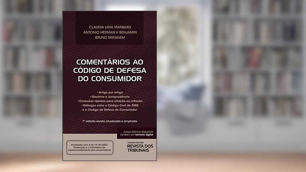 Comentários ao Código de Defesa do Consumidor - 7° Edição, do autor Claudia Lima Marques; Bruno Miragem; Antonio Herman Benjamin