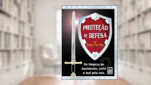 Capa de Proteção e Defesa: Da limpeza ao banimento, corte o mal pela raiz! (Minibooks Imprescindíveis), do autor Eddie Van Feu