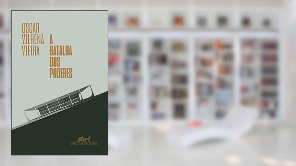 A batalha dos poderes: Da transição democrática ao mal-estar constitucional, do autor Oscar Vilhena Vieira
