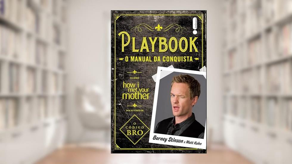 Playbook - o manual da conquista: (Da série How i met your mother), do autor Barney Stinson