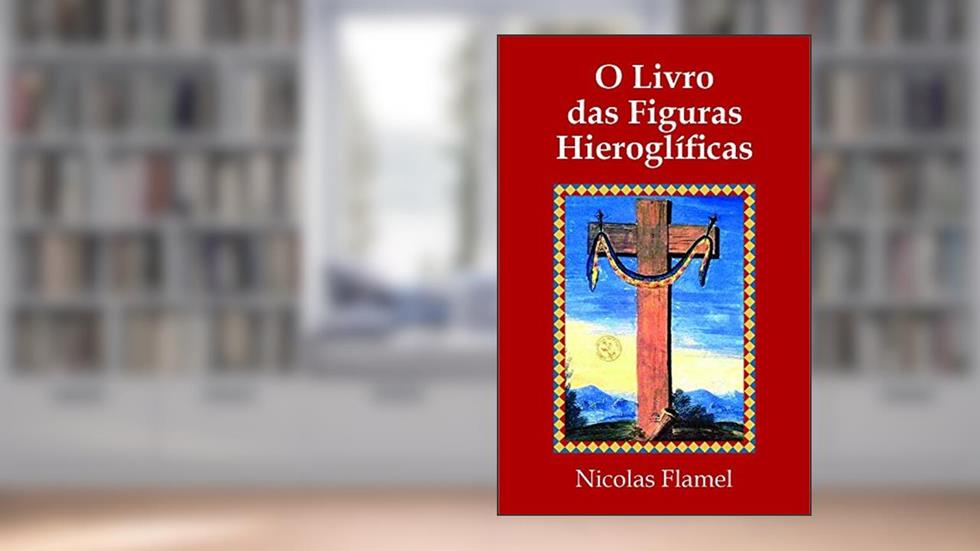 O Livro das Figuras Hieroglíficas, do autor Nicolas Flamel