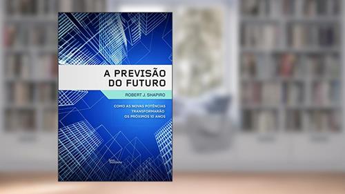 Capa de A previsão do futuro, do autor Robert J. Shapiro