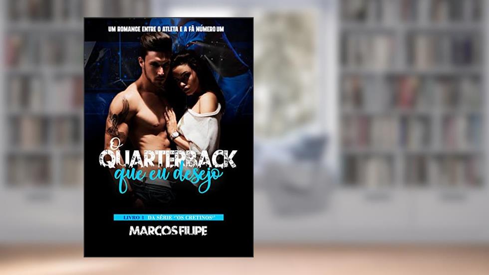 O Quarterback Que Eu Desejo, do autor Marcos Filipe