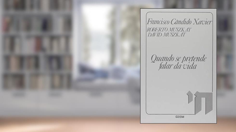 Quando Se Pretende Falar da Vida, do autor Francisco Cândido Xavier