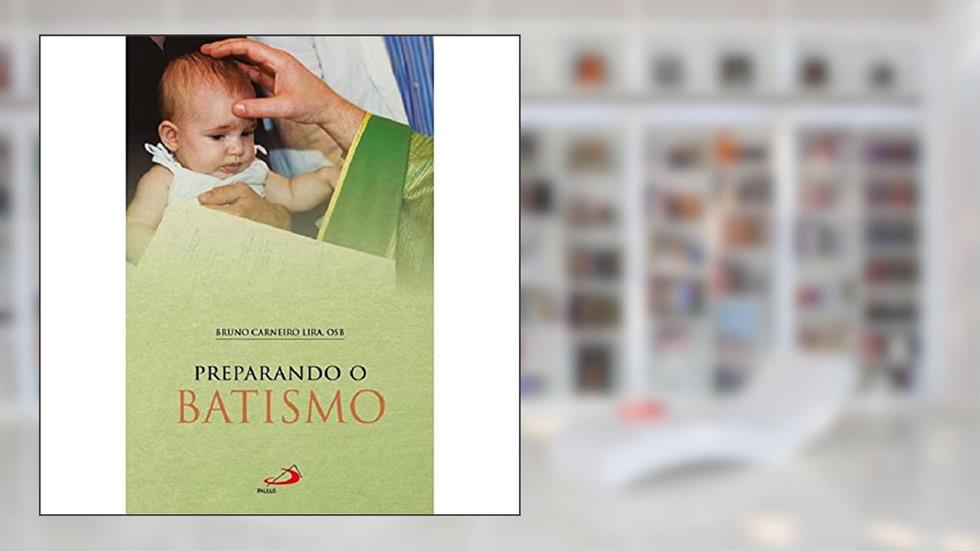 Preparando o Batismo, do autor Bruno Carneiro Lira