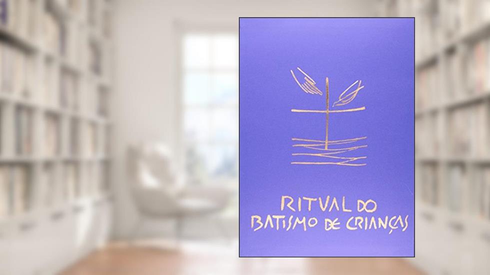 Ritual do Batismo de Crianças. Liturgia, do autor Vários Autores