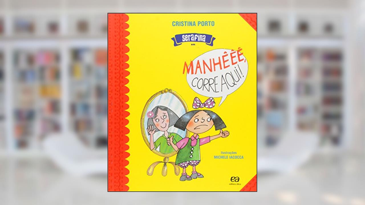 Serafina em: Manhêêê corre aqui!, do autor Cristina Porto