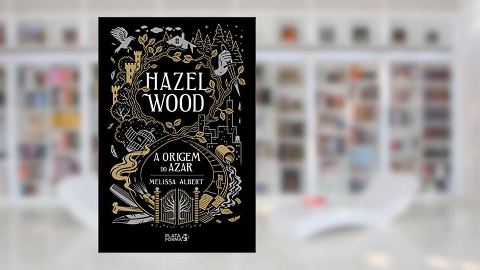 Hazel Wood: A Origem do Azar, do autor Melissa Albert