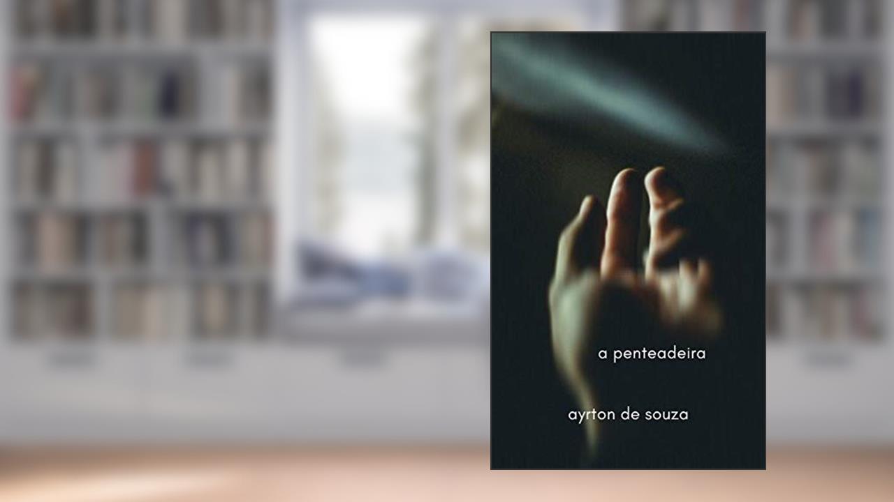 A Penteadeira, do autor Ayrton de Souza