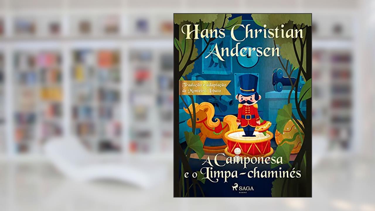 A Camponesa e o Limpa-chaminés (Os Contos Mais Lindos de Andersen), do autor H.C. Andersen