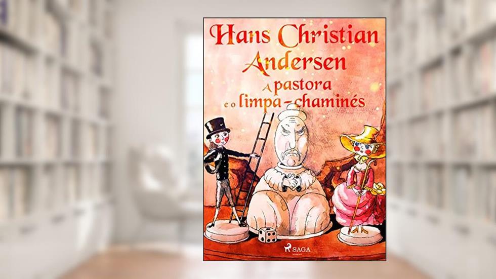 A pastora e o limpa-chaminés (Os Contos de Hans Christian Andersen), do autor H.C. Andersen