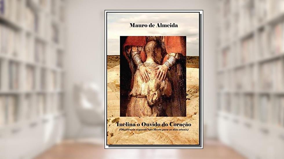 Inclina o Ouvido do Coração, do autor Mauro de Almeida