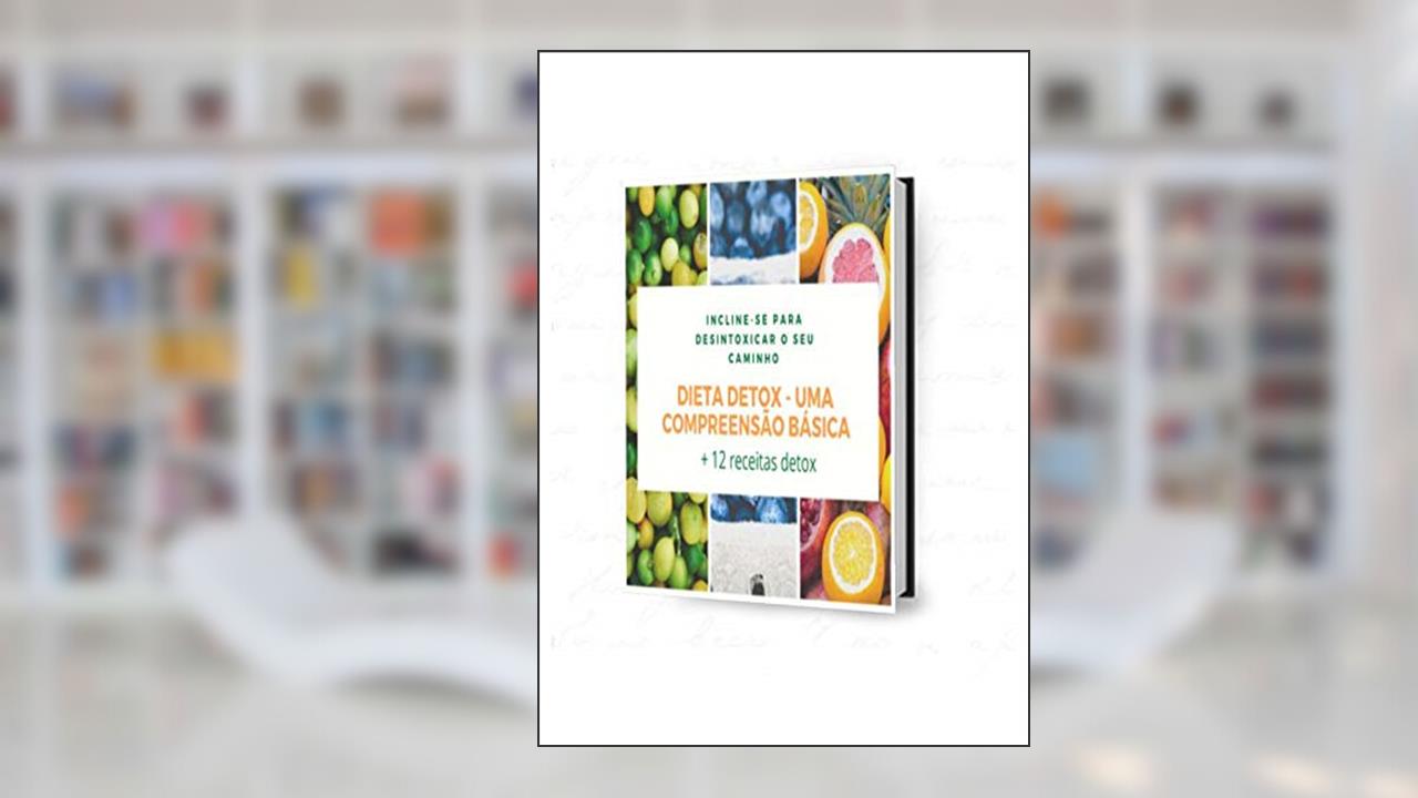 dieta detox-uma compreensão basica: incline-se para de desintoxicar o seu caminho, do autor vera oliveira