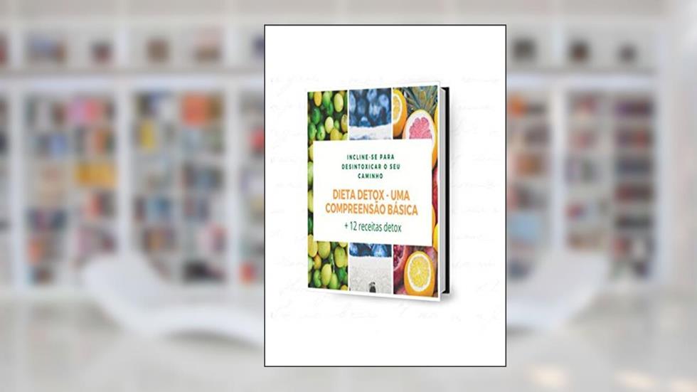 dieta detox-uma compreensão basica: incline-se para de desintoxicar o seu caminho, do autor vera oliveira