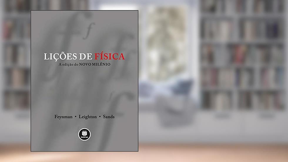 Lições de Física - 3 Volumes: A Edição do Novo Milênio, do autor Richard P. Feynman; Robert B. Leighton; Matthew Sands