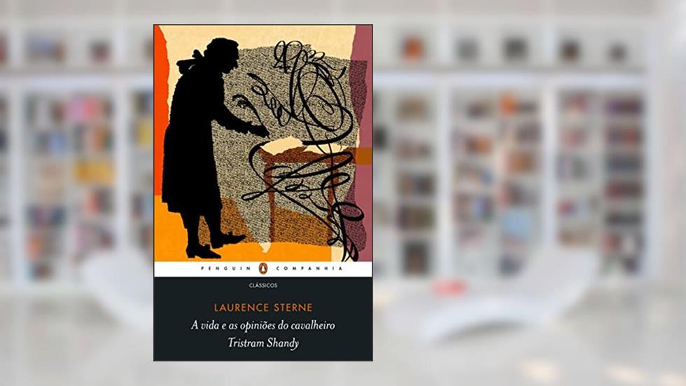 A vida e as opiniões do cavalheiro Tristram Shandy (Nova edição), do autor Laurence Sterne