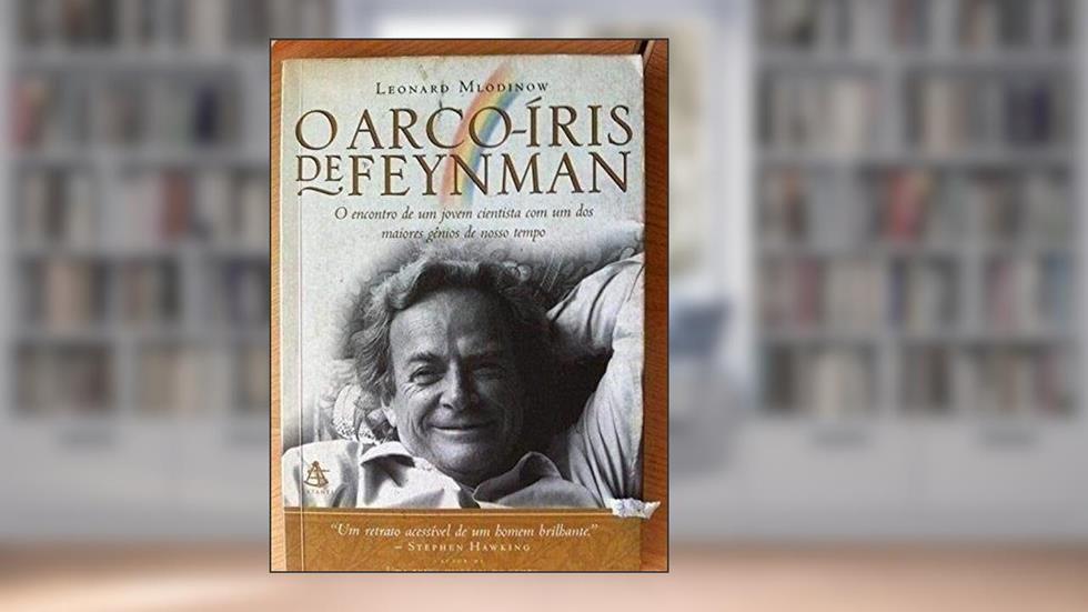 O arco-íris de Feynman, do autor Leonard Mlodinow