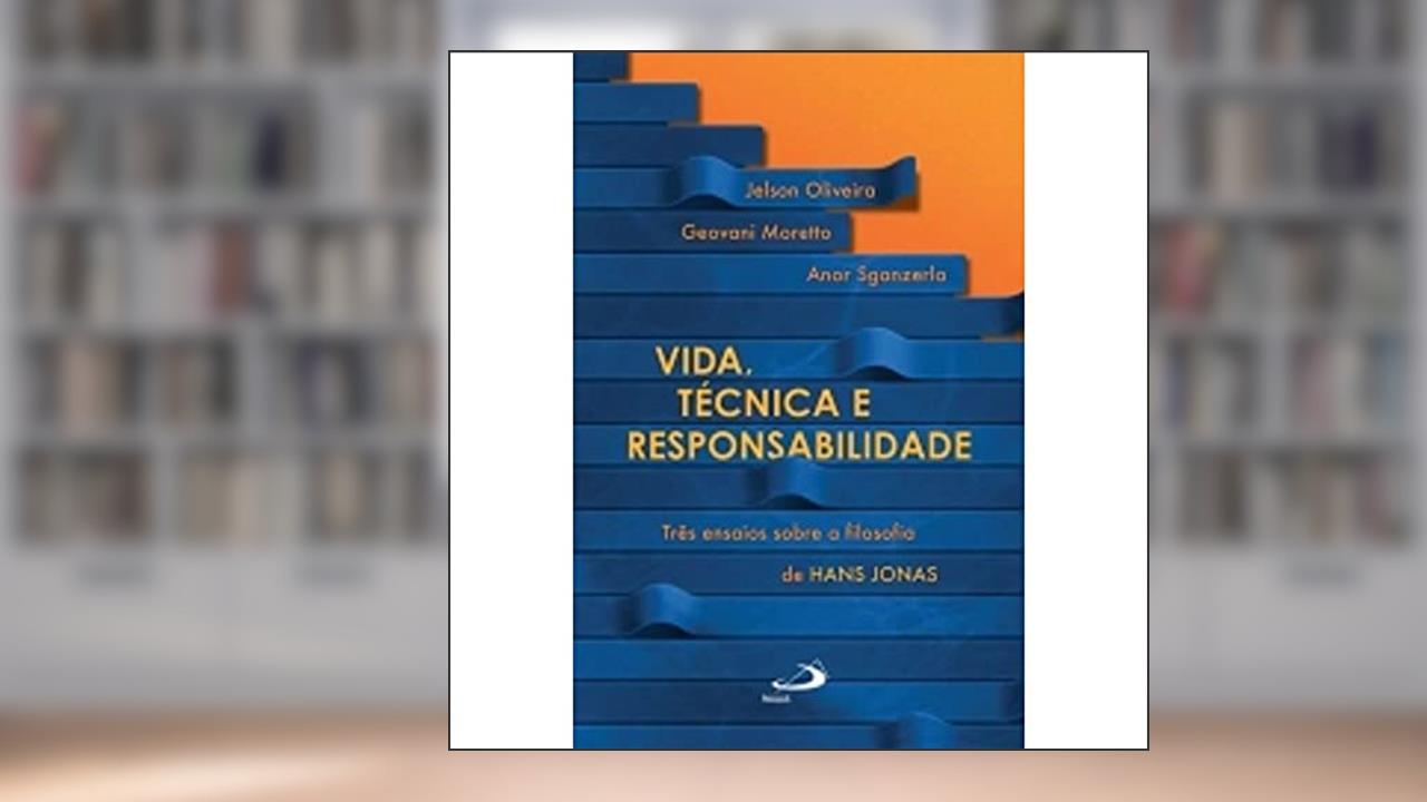 Vida, Técnica e Responsabilidade, do autor Jelson Oliveira; Geovani Moretto; Anor Sganzerla