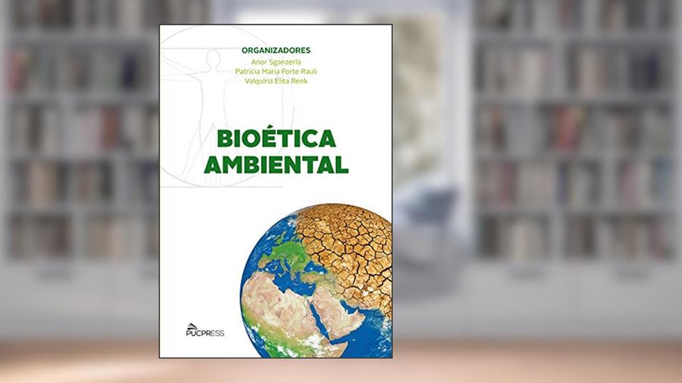 Bioética ambiental, do autor Anor Sganzerla; Valquíria Elita Renk; Patricia Maria Forte Rauli