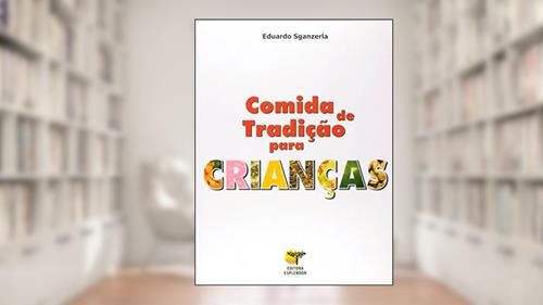 Capa de Comida de Tradição Para Crianças, do autor Eduardo Sganzerla