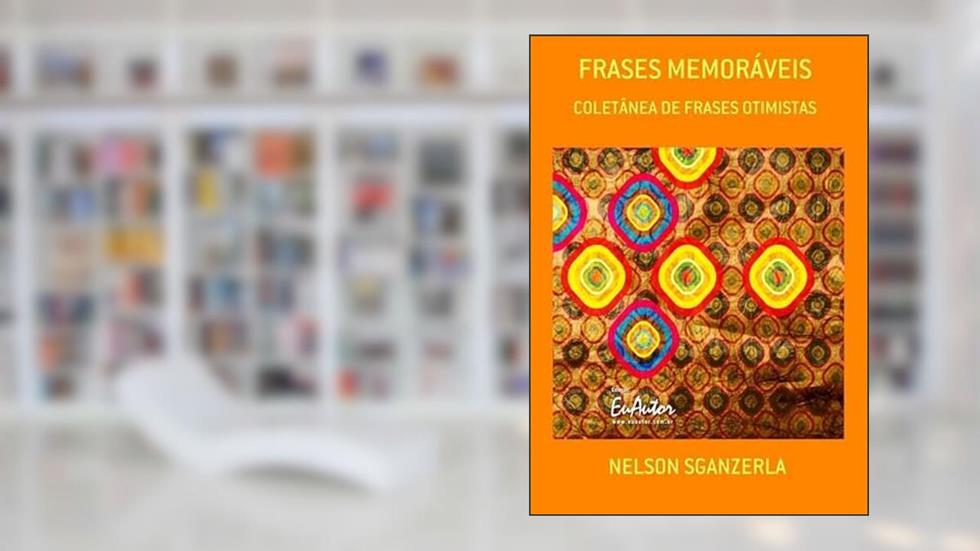 Frases Memoraveis, do autor Nelson Sganzerla