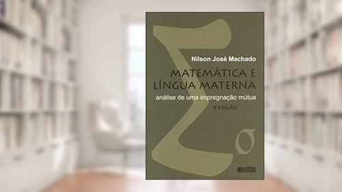 Capa de Matemática e língua materna: análise de uma impregnação mútua, do autor Nílson José Machado
