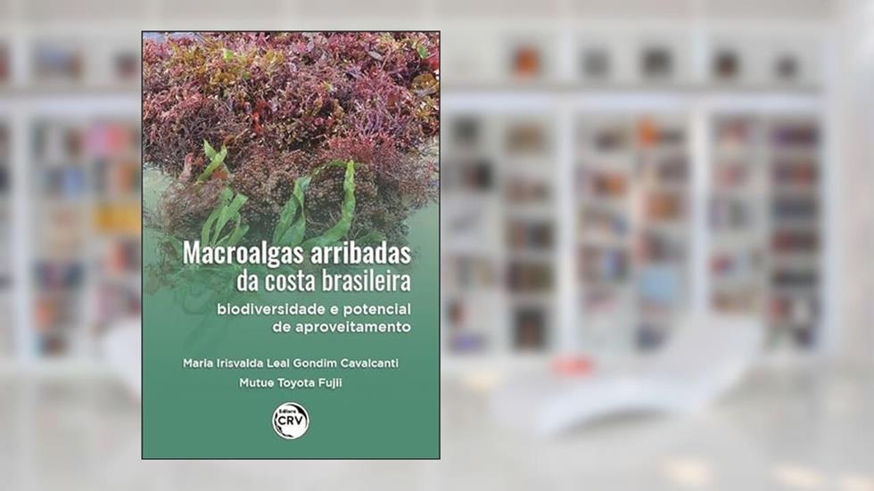 Macroalgas arribadas da costa brasileira: biodiversidade e potencial de aproveitamento., do autor Maria Irisvalda Leal Gondim Cavalcanti; Mutue Toyota Fujii