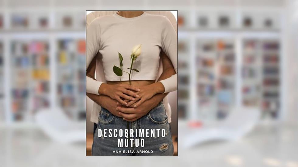 Descobrimento Mútuo, do autor Ana Elisa Arnold