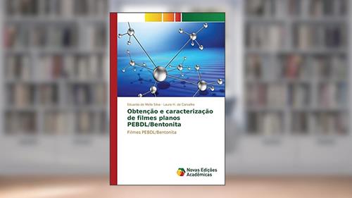 Capa de Obtenção e caracterização de filmes planos PEBDL/Bentonita: Filmes PEBDL/Bentonita, do autor de Mello Silva Eduardo; H. de Carvalho Laura