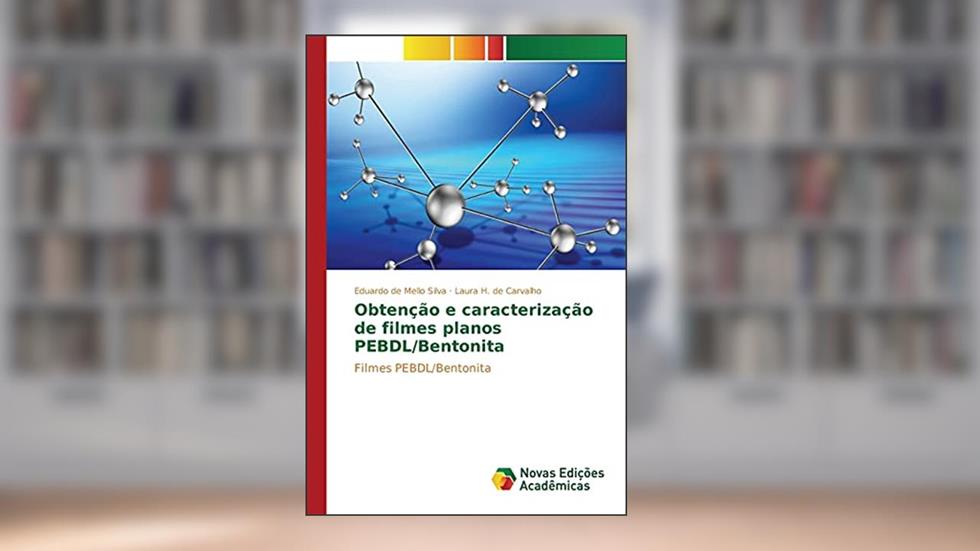 Obtenção e caracterização de filmes planos PEBDL/Bentonita: Filmes PEBDL/Bentonita, do autor de Mello Silva Eduardo; H. de Carvalho Laura