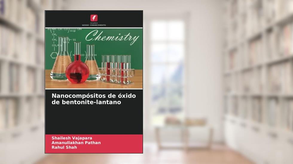 Nanocompósitos de óxido de bentonite-lantano, do autor Shailesh Vajapara; Amanullakhan Pathan; Rahul Shah