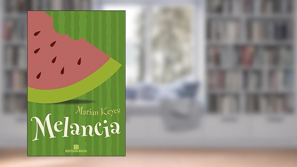 Melancia, do autor Marian Keyes