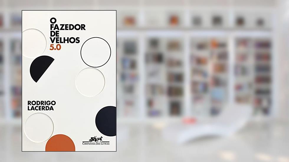 O fazedor de velhos 5.0, do autor Rodrigo Lacerda