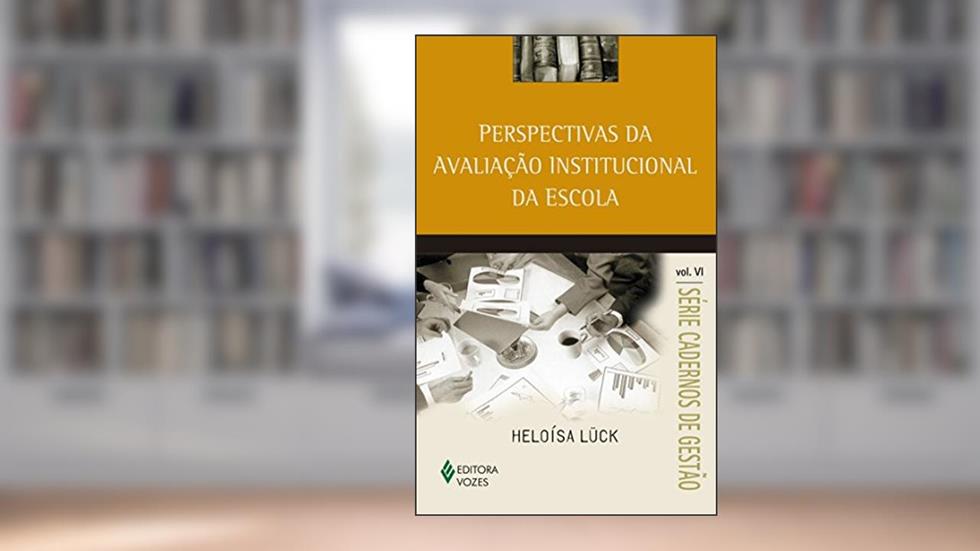 Perspectivas da avaliação institucional da escola vol. VI: Volume 6, do autor Heloísa Lück
