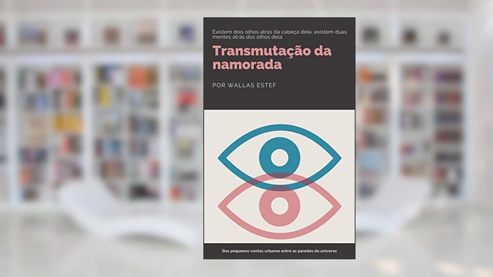 Transmutação da namorada, do autor Wallas Estef