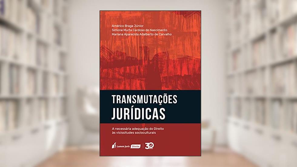 Transmutações Jurídicas, do autor Américo Braga Júnior; Simone Murta Cardoso do Nascimento; Mariana Aparecida Adalberto de Carvalho