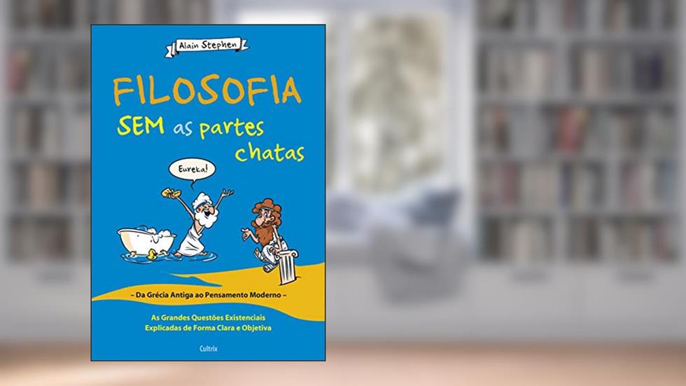 Filosofia sem as Partes Chatas, do autor Alain Stephen