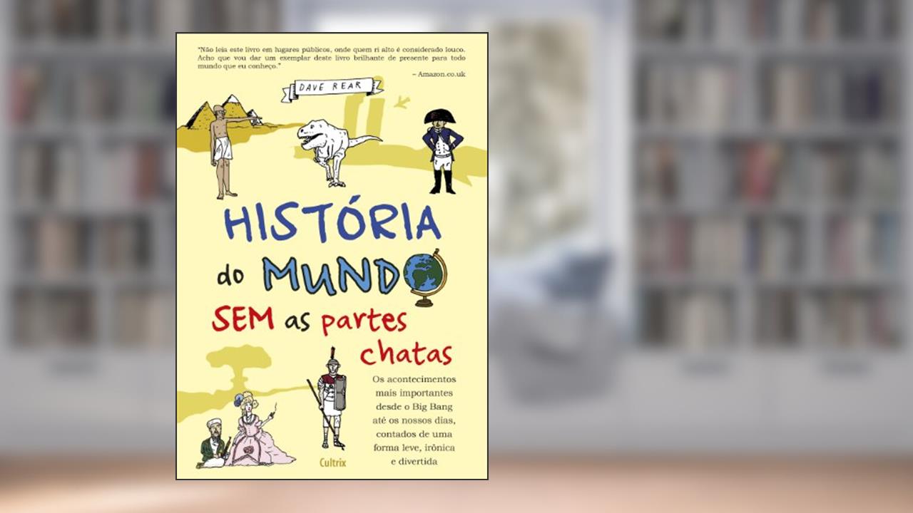 História do Mundo sem as Partes Chatas, do autor Dave Rear
