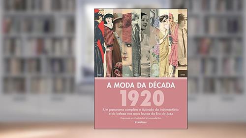 Capa de A Moda da Década de 1920, do autor Charlotte Fiell; Emmanuelle Dirix