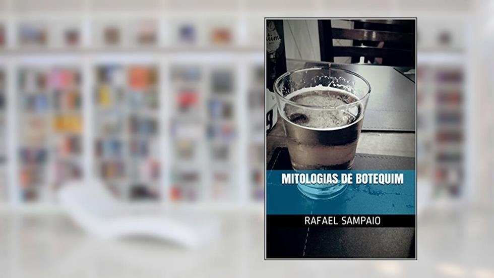 Mitologias de botequim, do autor rafael Sampaio